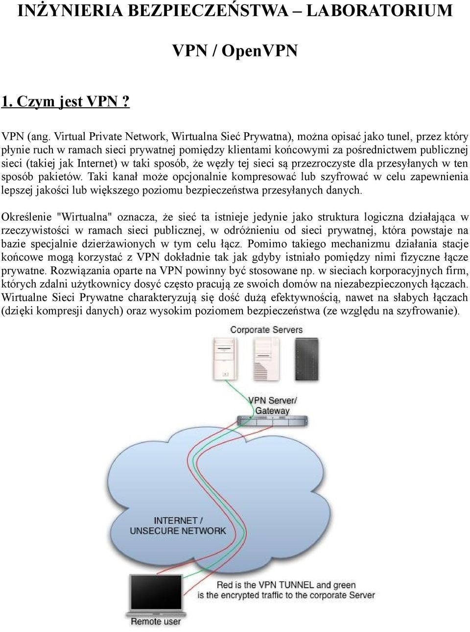 Internet) w taki sposób, że węzły tej sieci są przezroczyste dla przesyłanych w ten sposób pakietów.