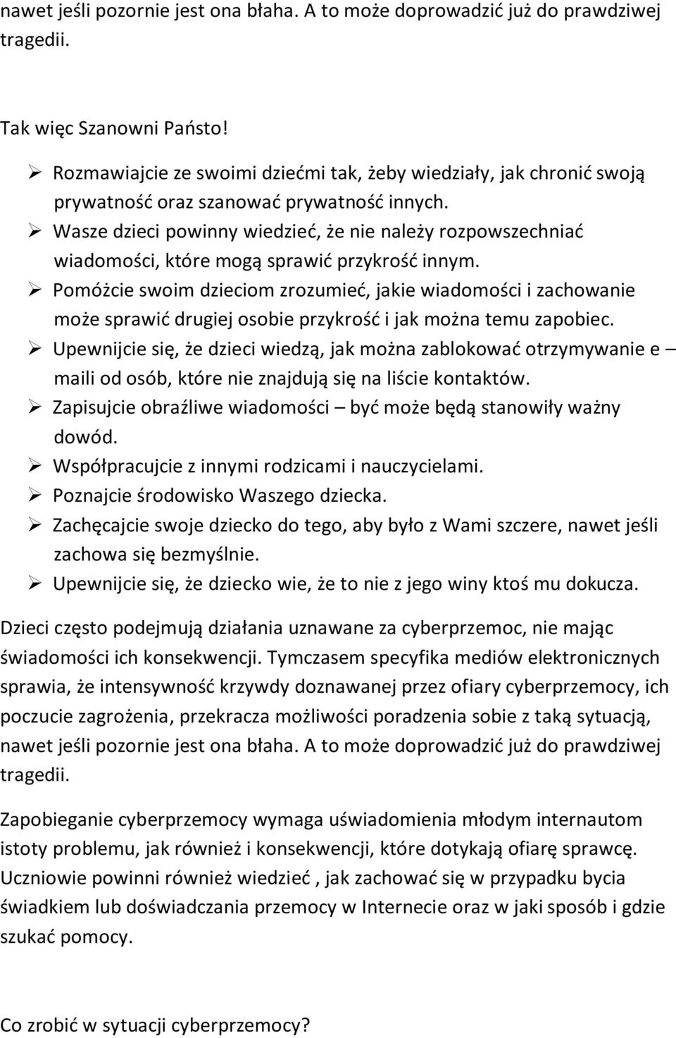 Wasze dzieci powinny wiedzied, że nie należy rozpowszechniad wiadomości, które mogą sprawid przykrośd innym.