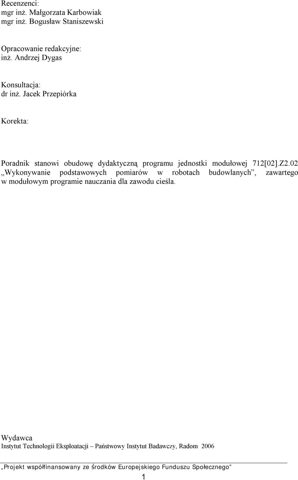 Jacek Przepiórka Korekta: Poradnik stanowi obudowę dydaktyczną programu jednostki modułowej 712[02].Z2.