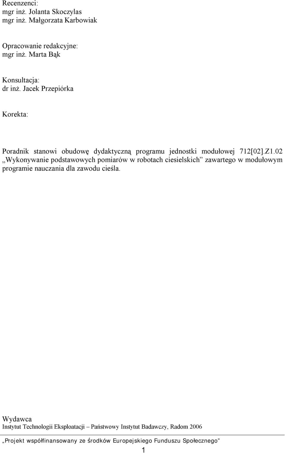 Jacek Przepiórka Korekta: Poradnik stanowi obudowę dydaktyczną programu jednostki modułowej 712[02].Z1.