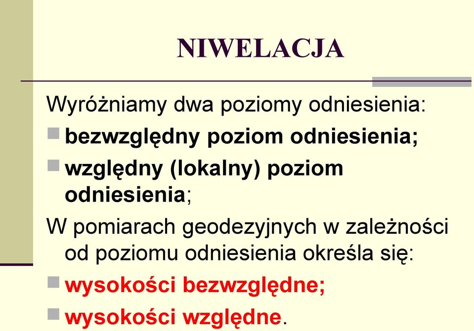 W pomiarach geodezyjnych w zależności od poziomu