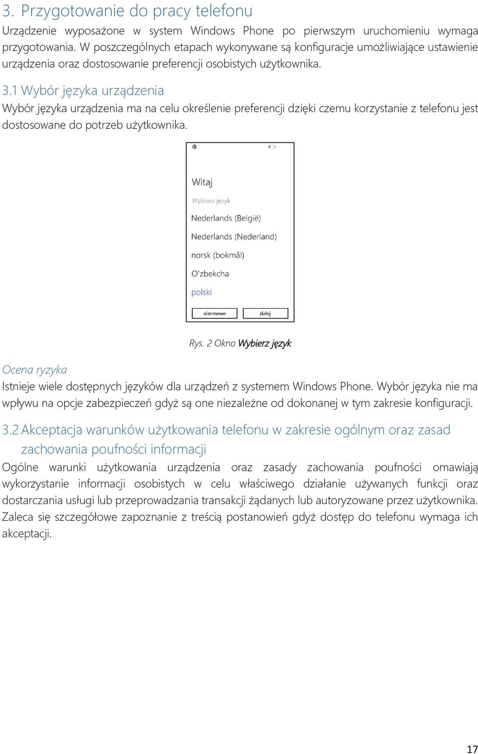 1 Wybór języka urządzenia Wybór języka urządzenia ma na celu określenie preferencji dzięki czemu korzystanie z telefonu jest dostosowane do potrzeb użytkownika. Rys.