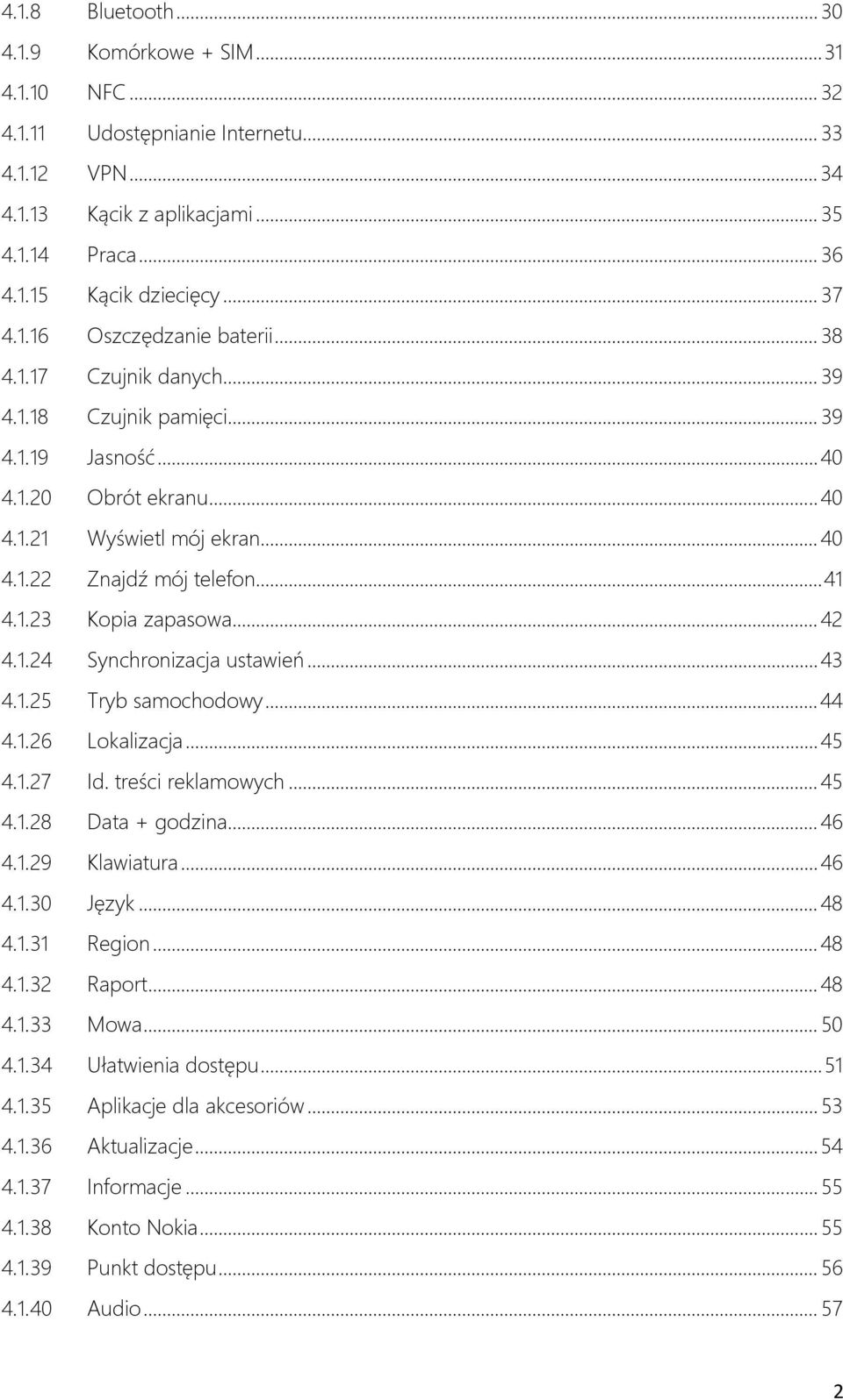 .. 41 4.1.23 Kopia zapasowa... 42 4.1.24 Synchronizacja ustawień... 43 4.1.25 Tryb samochodowy... 44 4.1.26 Lokalizacja... 45 4.1.27 Id. treści reklamowych... 45 4.1.28 Data + godzina... 46 4.1.29 Klawiatura.