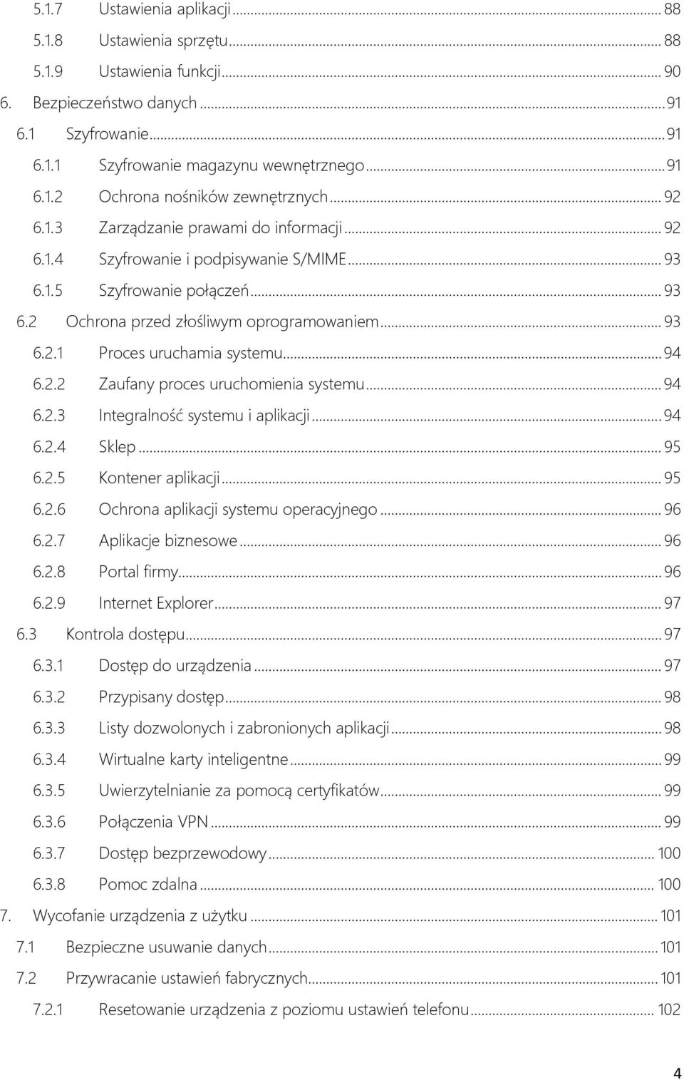 .. 94 6.2.2 Zaufany proces uruchomienia systemu... 94 6.2.3 Integralność systemu i aplikacji... 94 6.2.4 Sklep... 95 6.2.5 Kontener aplikacji... 95 6.2.6 Ochrona aplikacji systemu operacyjnego... 96 6.