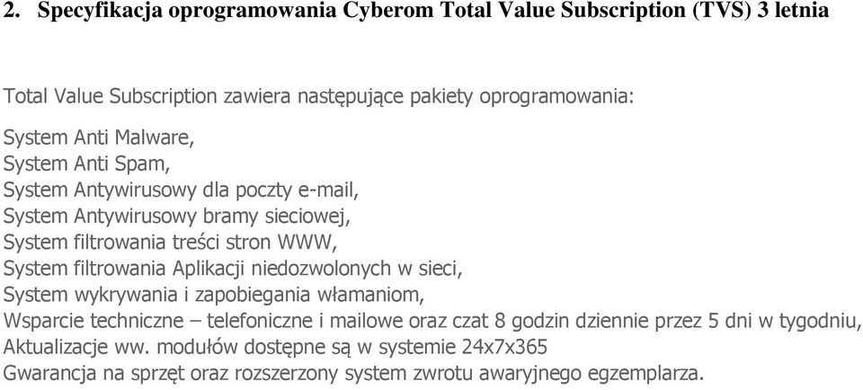 filtrowania Aplikacji niedozwolonych w sieci, System wykrywania i zapobiegania włamaniom, Wsparcie techniczne telefoniczne i mailowe oraz czat 8 godzin