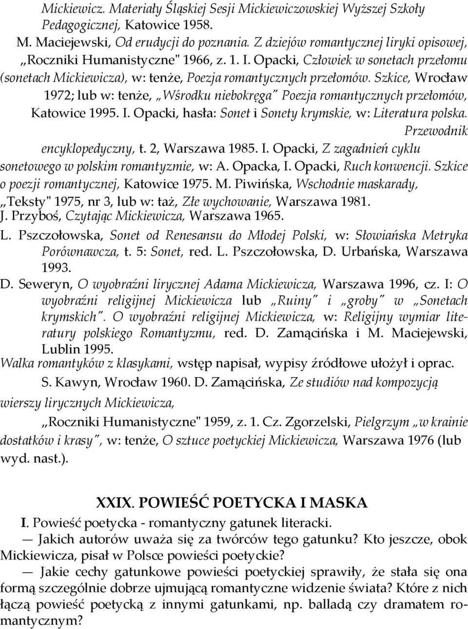 Szkice, Wrocław 1972; lub w: tenże, Wśrodku niebokręga" Poezja romantycznych przełomów, Katowice 1995. I. Opacki, hasła: Sonet i Sonety krymskie, w: Literatura polska. Przewodnik encyklopedyczny, t.