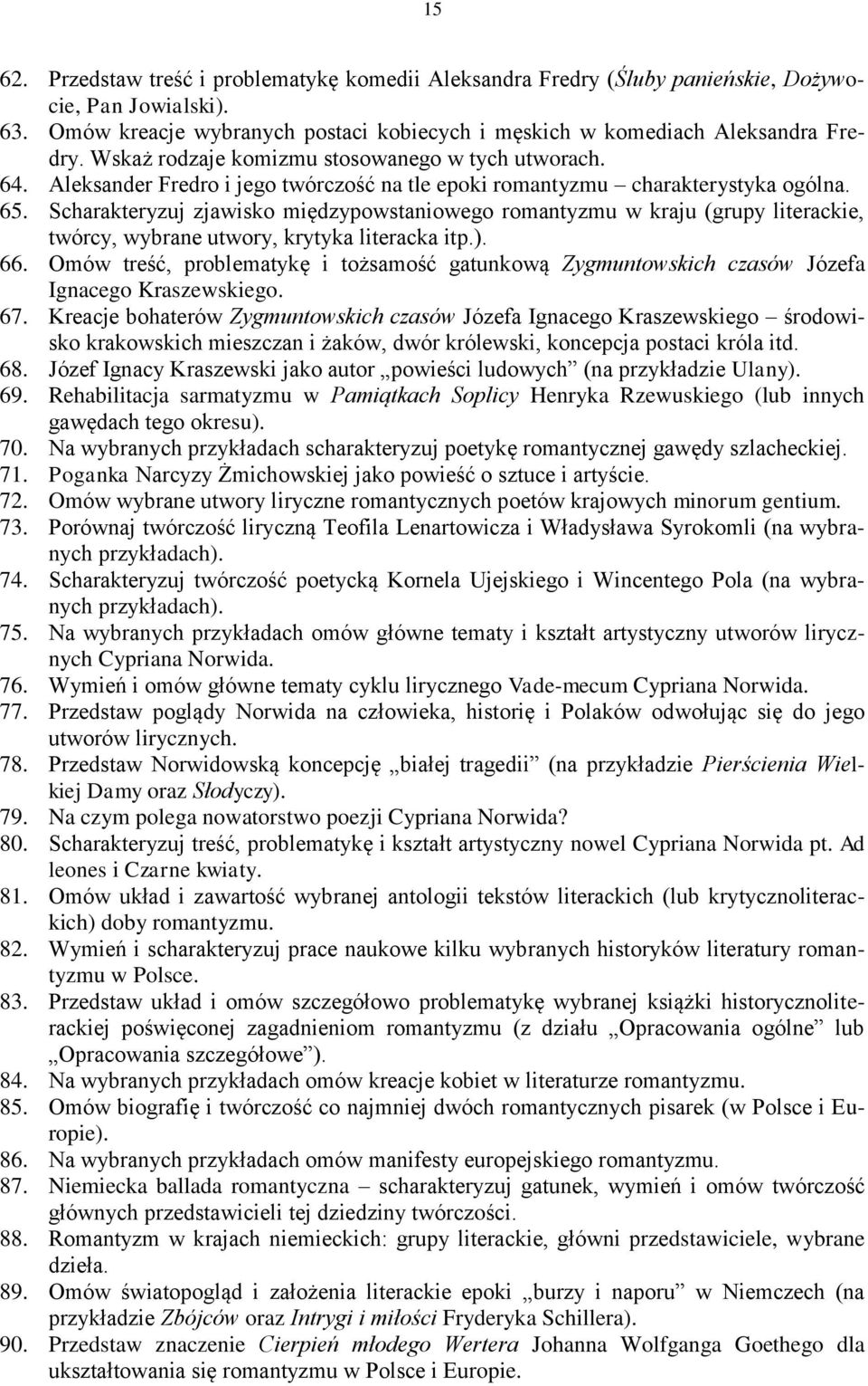 Scharakteryzuj zjawisko międzypowstaniowego romantyzmu w kraju (grupy literackie, twórcy, wybrane utwory, krytyka literacka itp.). 66.