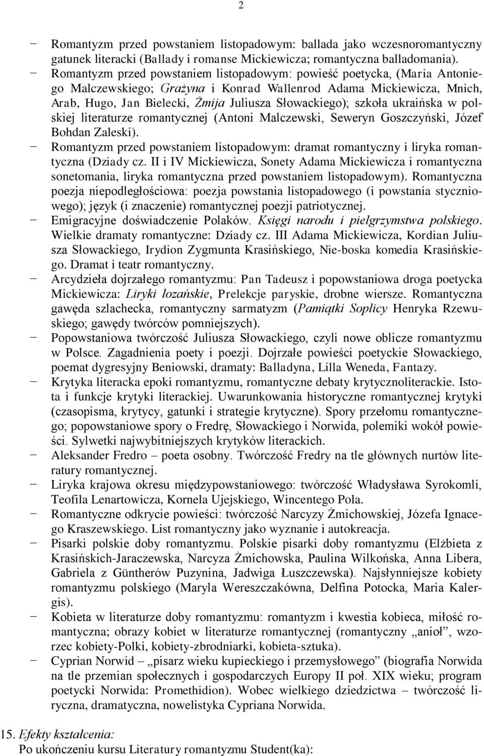 szkoła ukraińska w polskiej literaturze romantycznej (Antoni Malczewski, Seweryn Goszczyński, Józef Bohdan Zaleski).