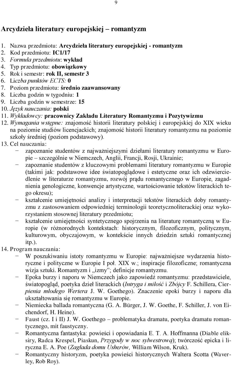 Język nauczania: polski 11. Wykładowcy: pracownicy Zakładu Literatury Romantyzmu i Pozytywizmu 12.