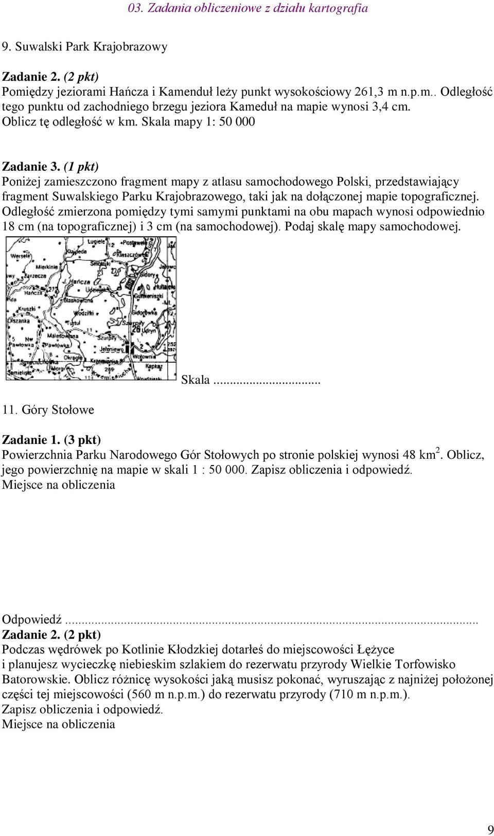 (1 pkt) Poniżej zamieszczono fragment mapy z atlasu samochodowego Polski, przedstawiający fragment Suwalskiego Parku Krajobrazowego, taki jak na dołączonej mapie topograficznej.