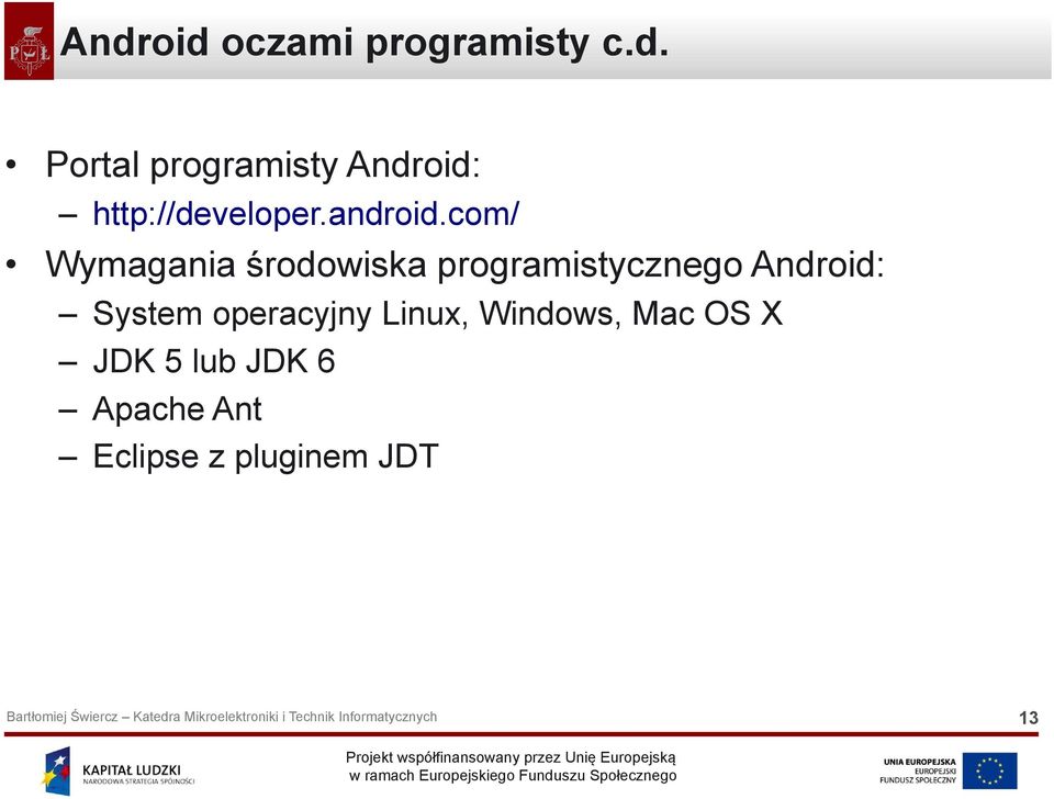 com/ Wymagania środowiska programistycznego Android: