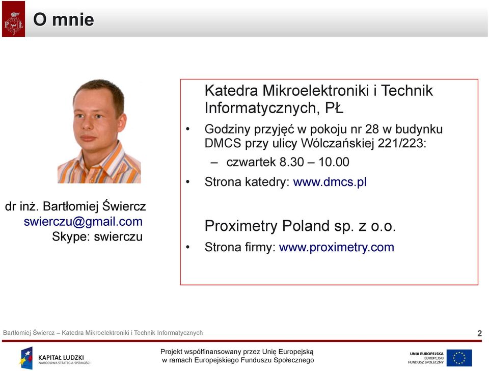 30 10.00 Strona katedry: www.dmcs.pl dr inż. Bartłomiej Świercz swierczu@gmail.