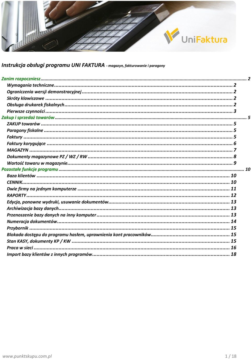 .. 7 Dokumenty magazynowe PZ / WZ / RW... 8 Wartość towaru w magazynie... 9 Pozostałe funkcje programu... 10 Baza klientów... 10 CENNIK... 10 Dwie firmy na jednym komputerze... 11 RAPORTY.