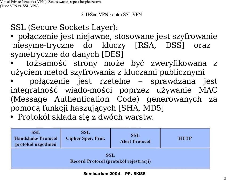 metod szyfrowania z kluczami publicznymi połączenie jest rzetelne sprawdzana jest integralno ść wiado-mo ści poprzez