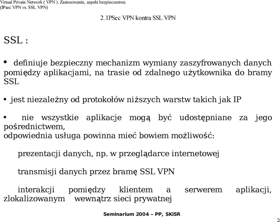 udostępniane za jego pośrednictwem, odpowiednia usługa powinna mieć bowiem możliwo ść: prezentacji danych, np.