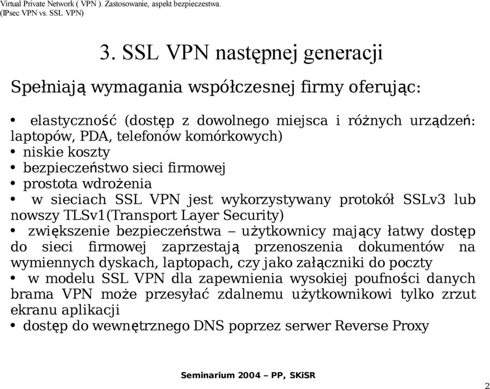 zwiększenie bezpiecze ństwa użytkownicy mający łatwy dostęp do sieci firmowej zaprzestaj ą przenoszenia dokumentów na wymiennych dyskach, laptopach, czy jako załączniki do poczty