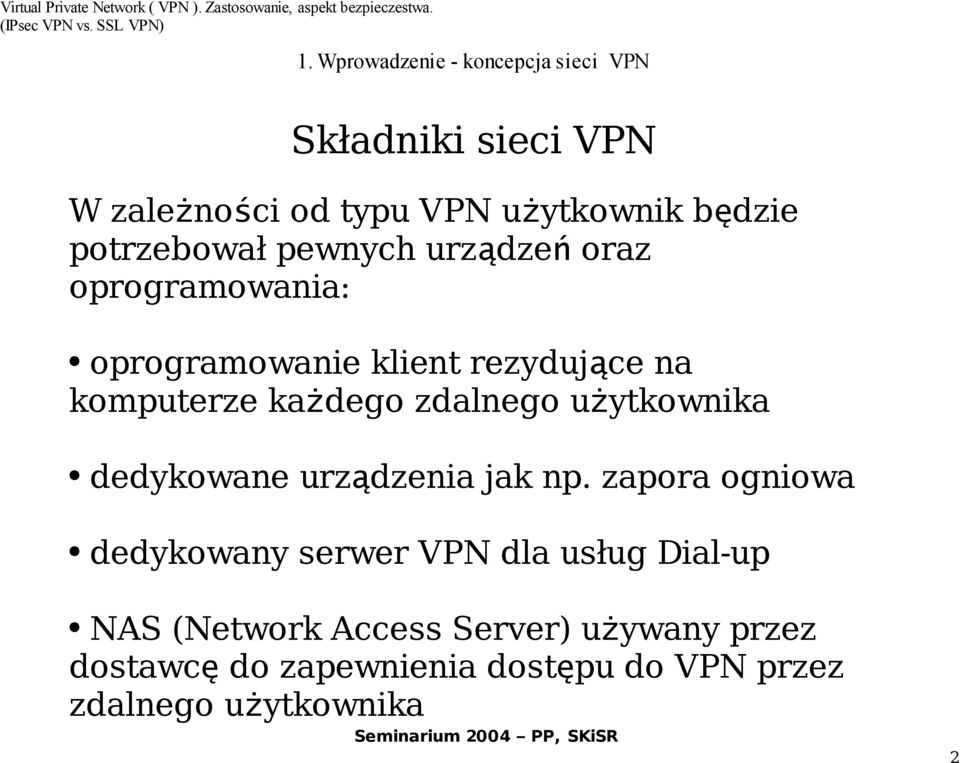 zdalnego użytkownika dedykowane urządzenia jak np.