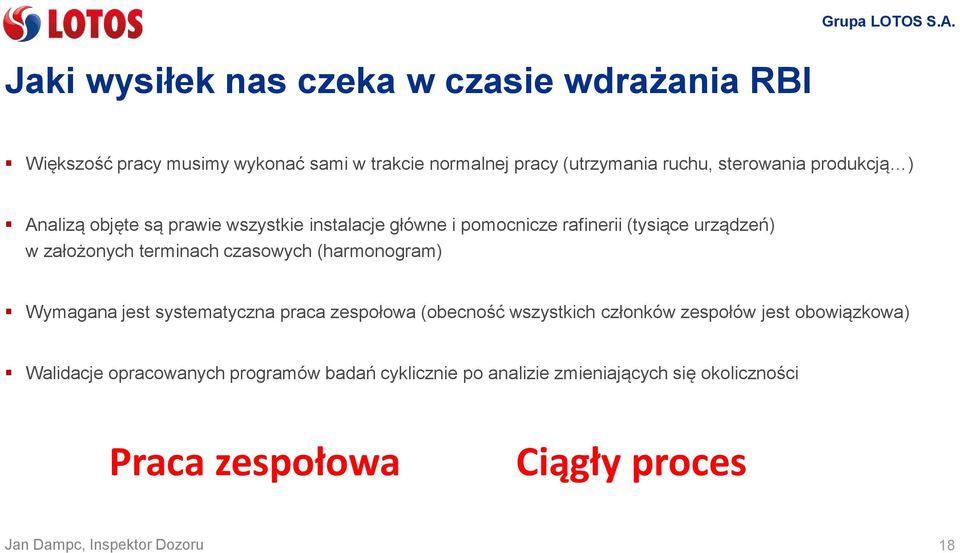 założonych terminach czasowych (harmonogram) Wymagana jest systematyczna praca zespołowa (obecność wszystkich członków zespołów