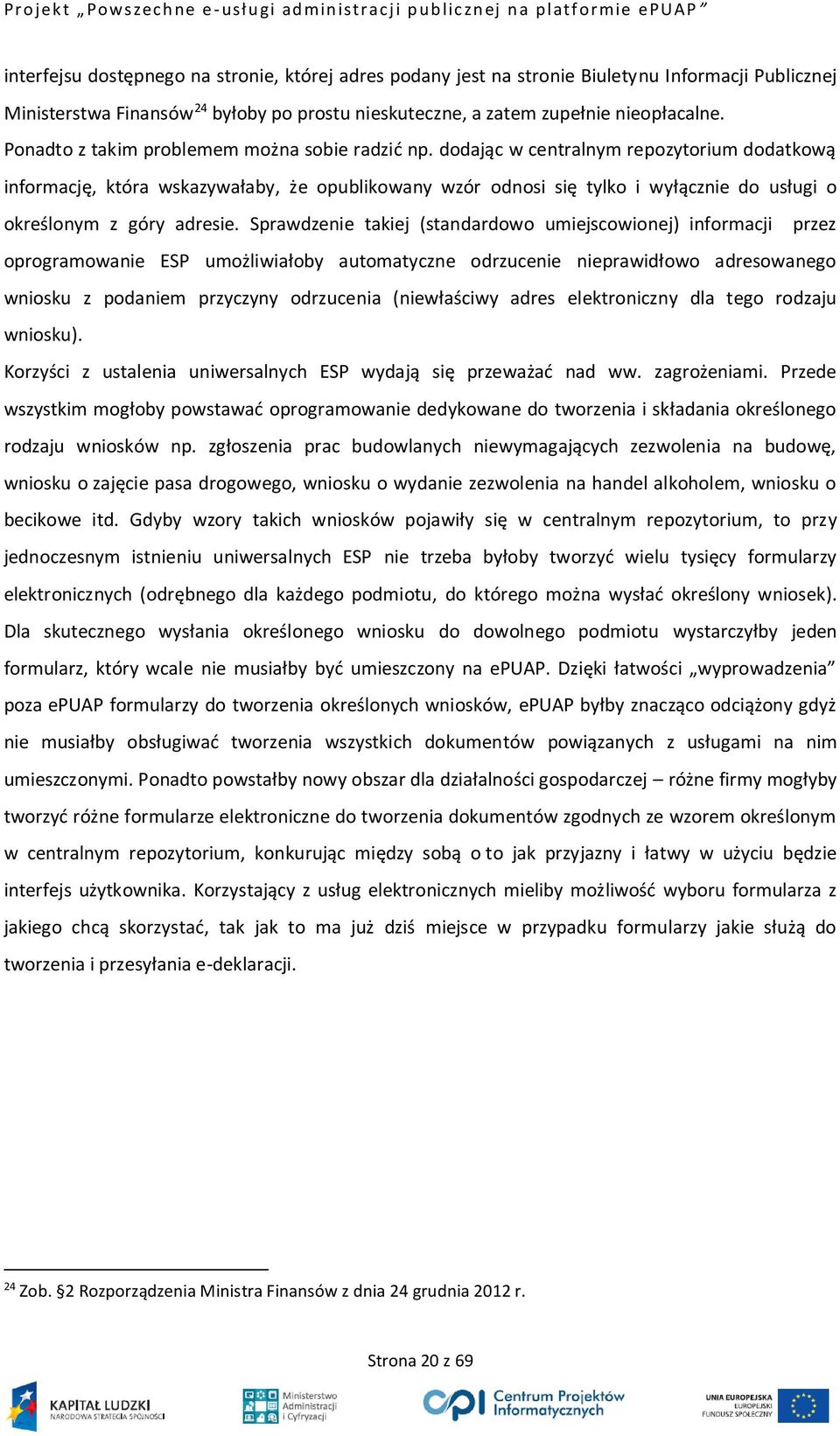 dodając w centralnym repozytorium dodatkową informację, która wskazywałaby, że opublikowany wzór odnosi się tylko i wyłącznie do usługi o określonym z góry adresie.