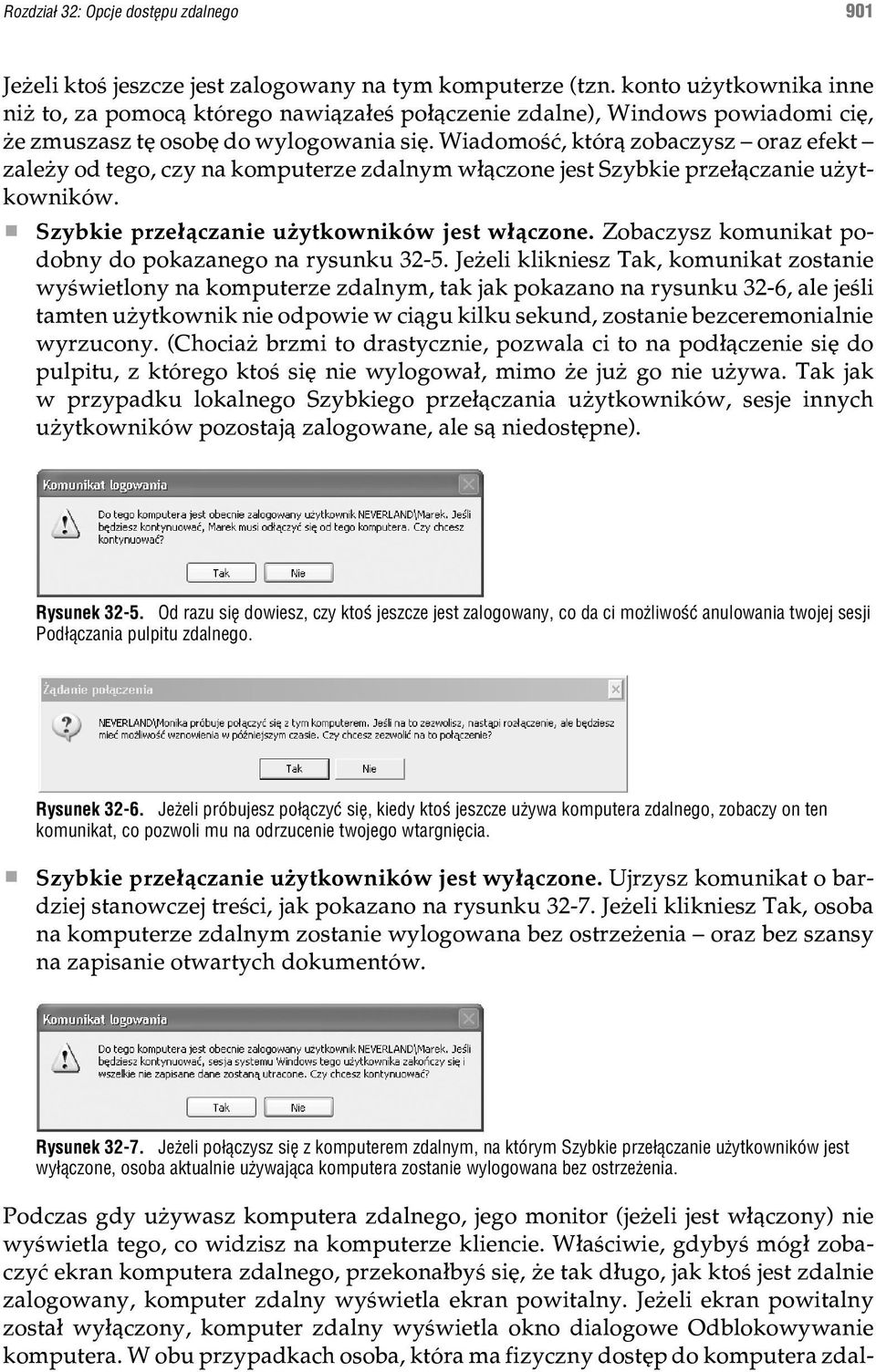 Wiadomoœæ, któr¹ zobaczysz oraz efekt zale y od tego, czy na komputerze zdalnym w³¹czone jest Szybkie prze³¹czanie u ytkowników. Szybkie prze³¹czanie u ytkowników jest w³¹czone.