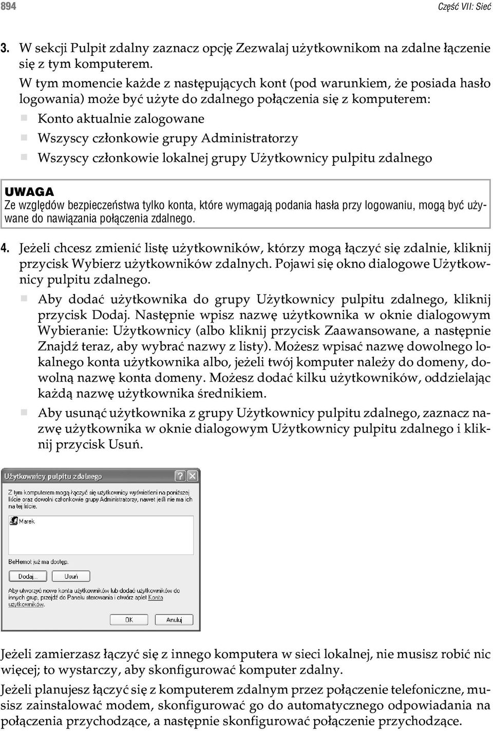 Administratorzy Wszyscy cz³onkowie lokalnej grupy U ytkownicy pulpitu zdalnego UWAGA Ze wzglêdów bezpieczeñstwa tylko konta, które wymagaj¹ podania has³a przy logowaniu, mog¹ byæ u ywane do