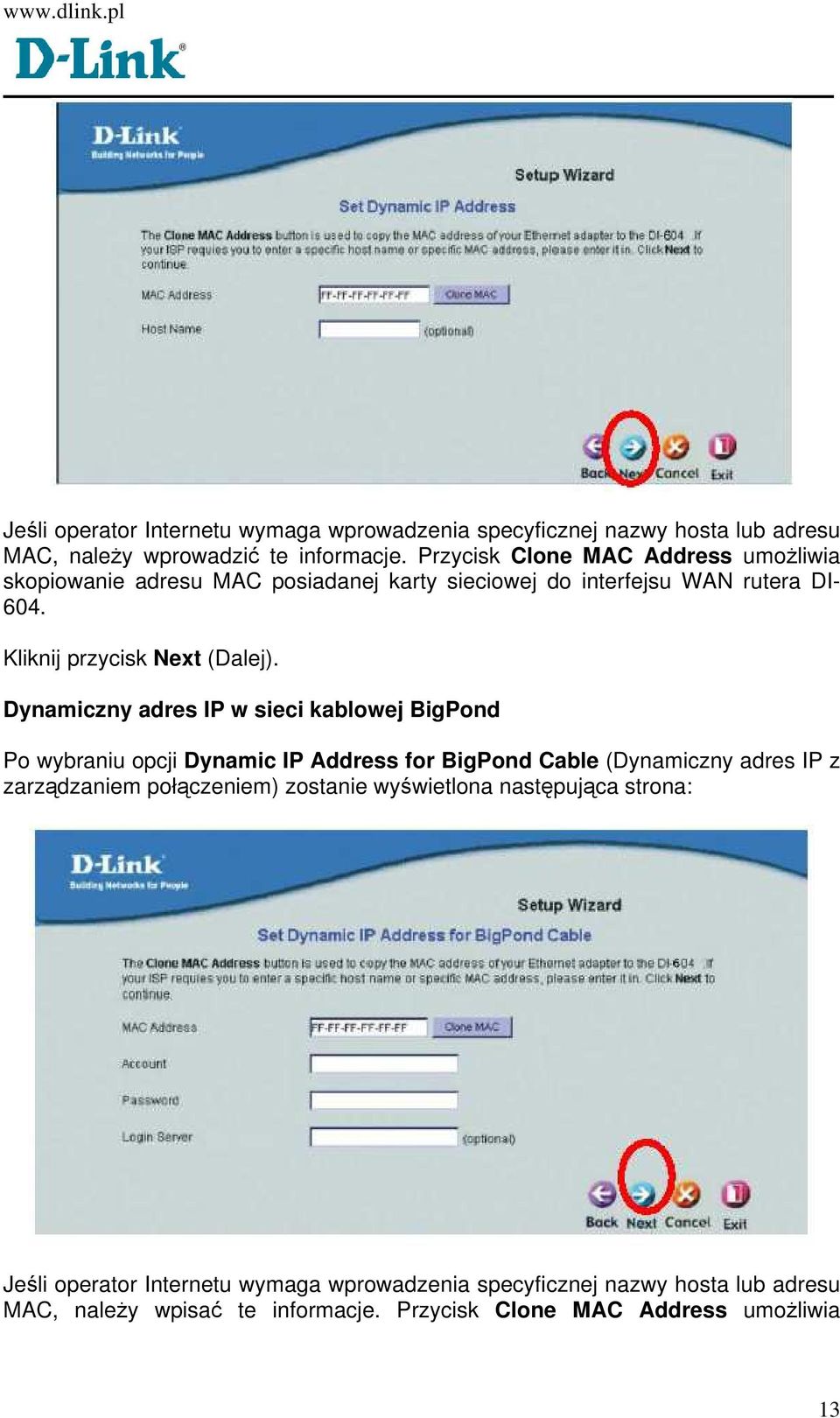 Dynamiczny adres IP w sieci kablowej BigPond Po wybraniu opcji Dynamic IP Address for BigPond Cable (Dynamiczny adres IP z zarządzaniem połączeniem)