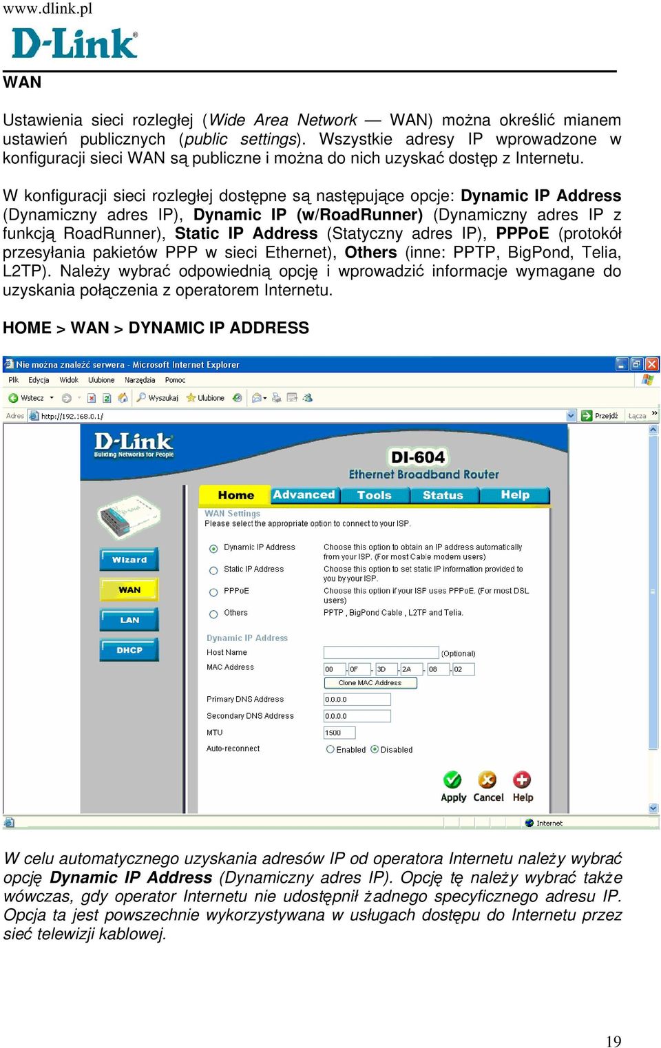 W konfiguracji sieci rozległej dostępne są następujące opcje: Dynamic IP Address (Dynamiczny adres IP), Dynamic IP (w/roadrunner) (Dynamiczny adres IP z funkcją RoadRunner), Static IP Address