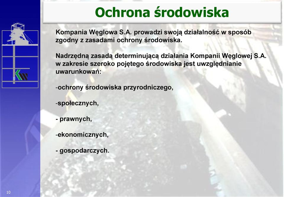 Nadrzędną zasadą determinującą działania Kompanii Węglowej S.A.