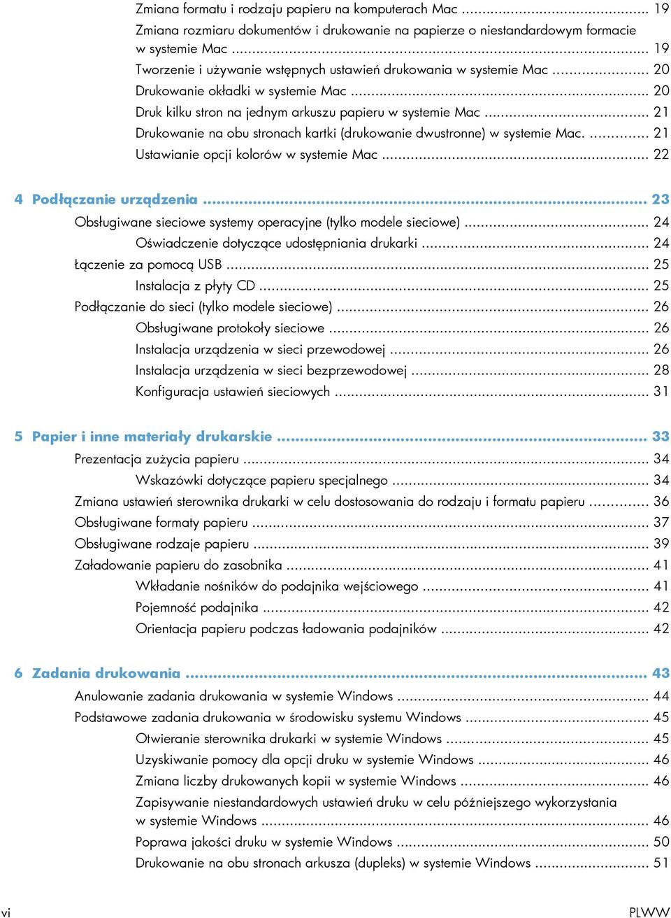 .. 21 Drukowanie na obu stronach kartki (drukowanie dwustronne) w systemie Mac.... 21 Ustawianie opcji kolorów w systemie Mac... 22 4 Podłączanie urządzenia.