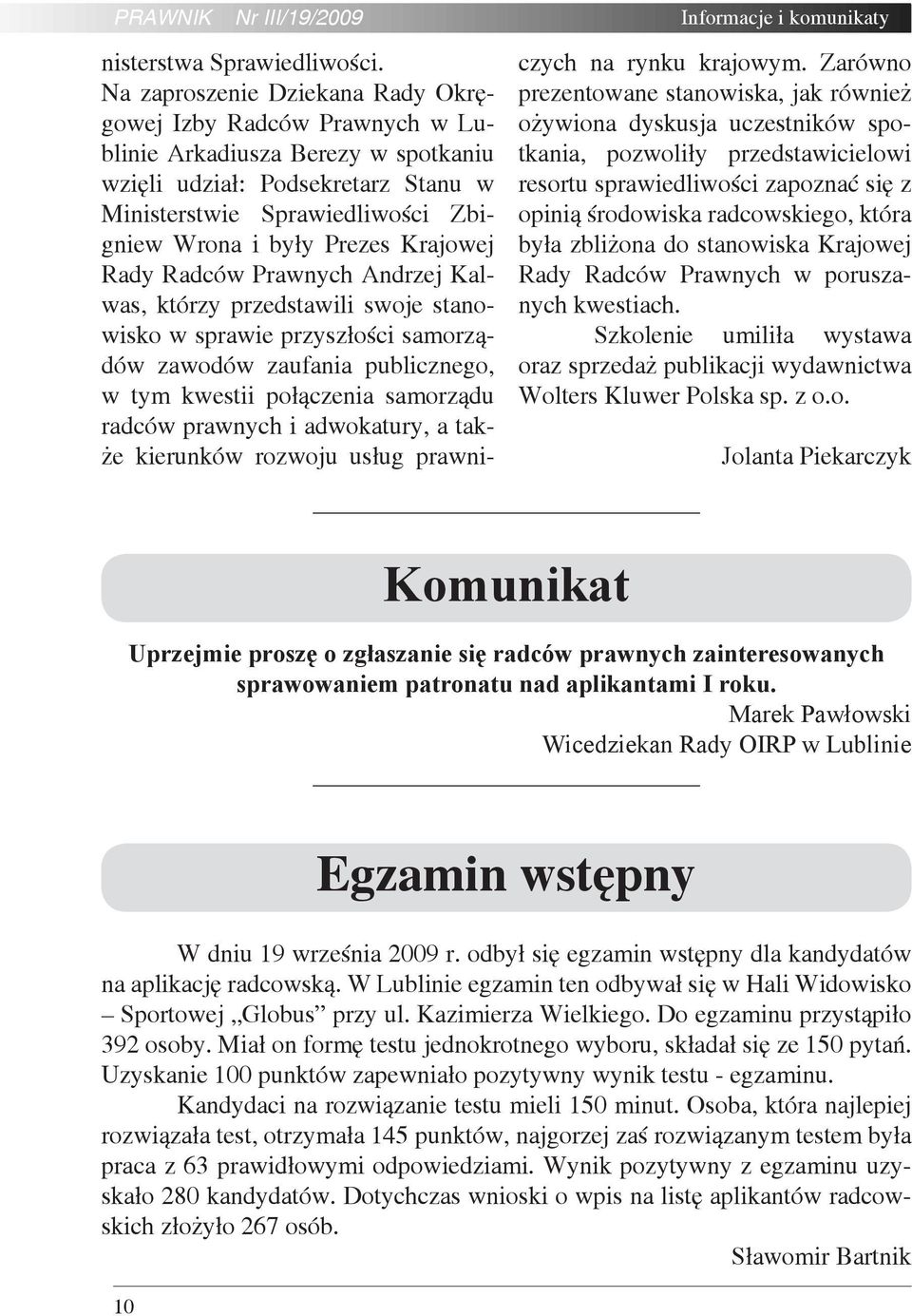 Krajowej Rady Radców Prawnych Andrzej Kalwas, którzy przedstawili swoje stanowisko w sprawie przyszłości samorządów zawodów zaufania publicznego, w tym kwestii połączenia samorządu radców prawnych i