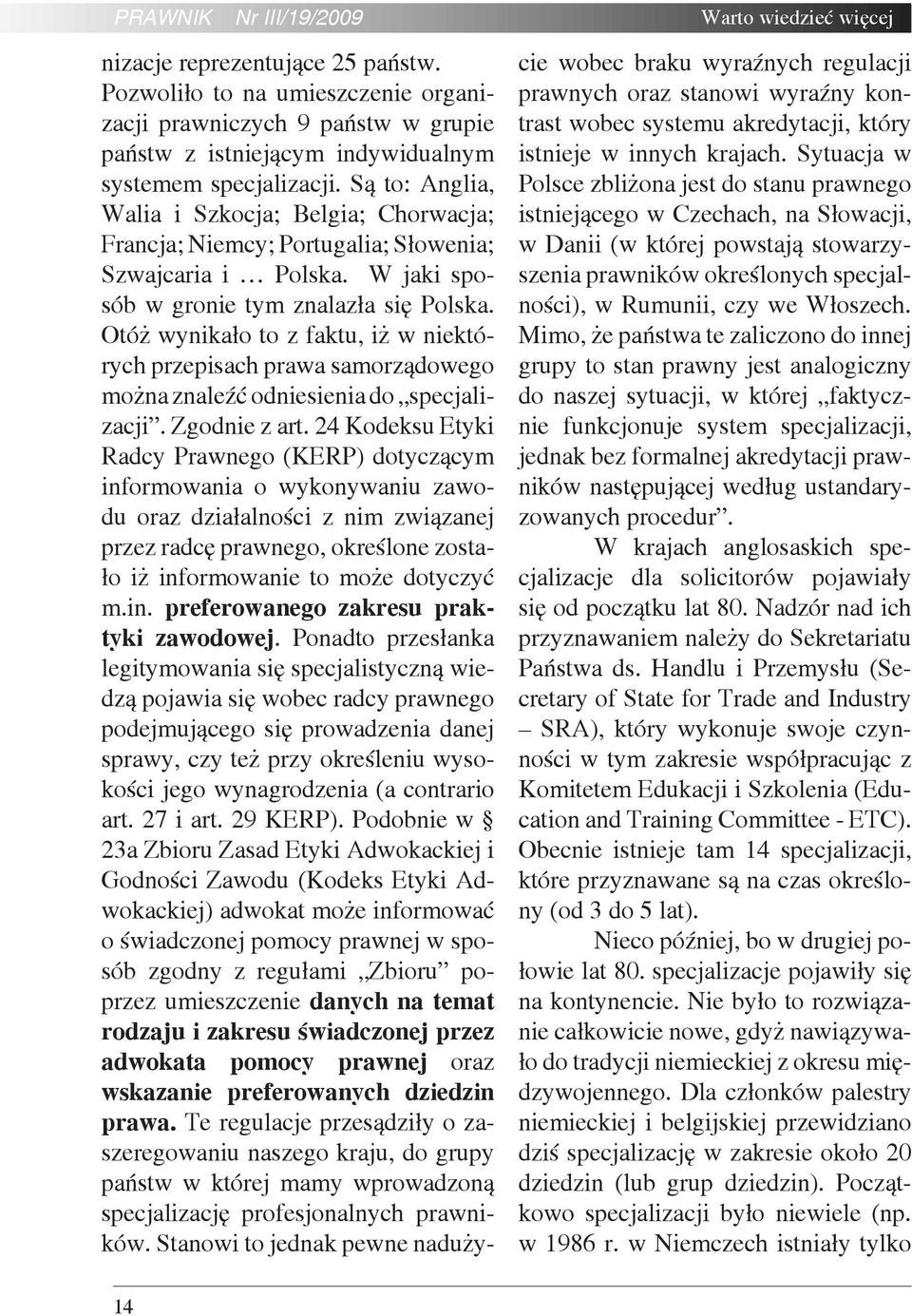 Są to: Anglia, Walia i Szkocja; Belgia; Chorwacja; Francja; Niemcy; Portugalia; Słowenia; Szwajcaria i Polska. W jaki sposób w gronie tym znalazła się Polska.