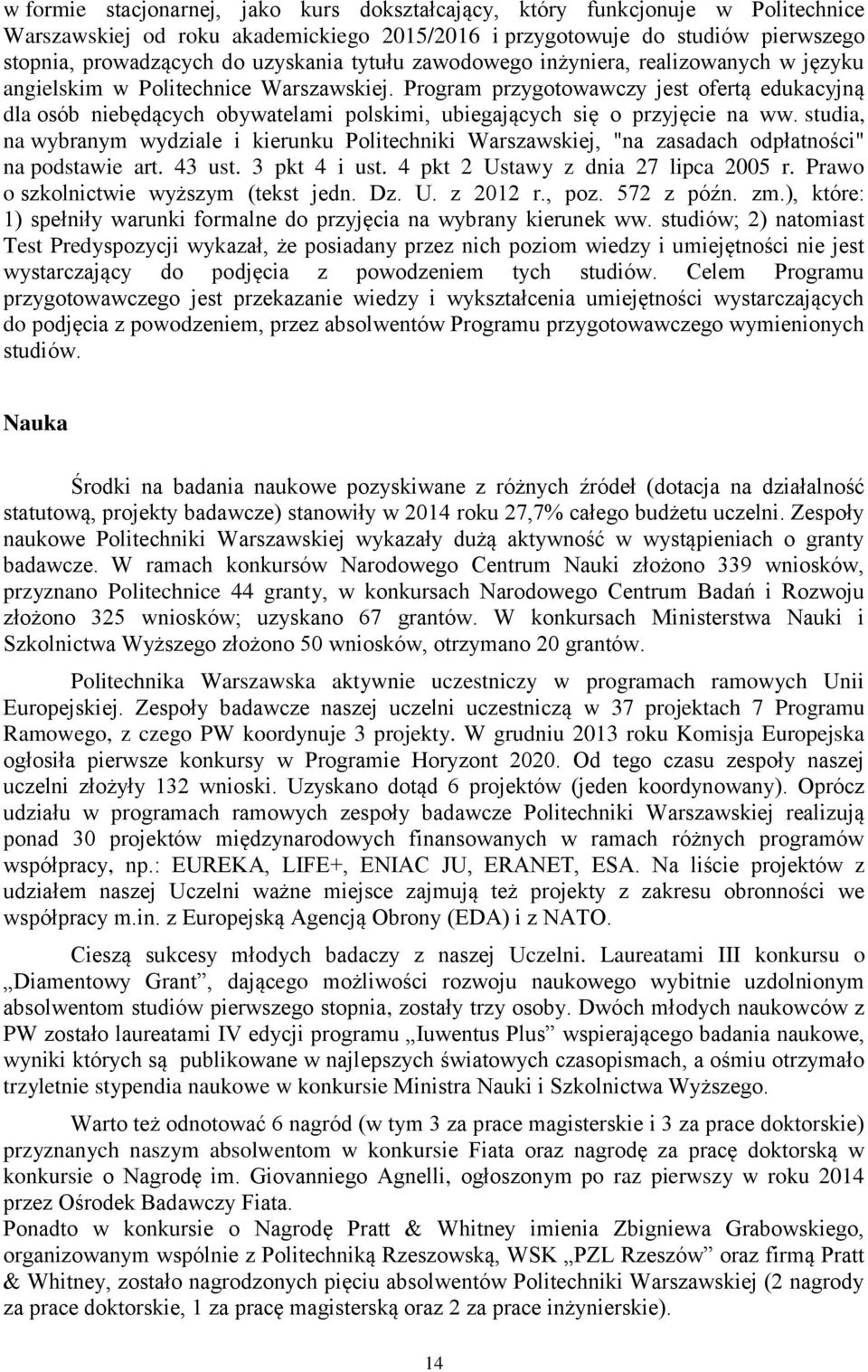 Program przygotowawczy jest ofertą edukacyjną dla osób niebędących obywatelami polskimi, ubiegających się o przyjęcie na ww.
