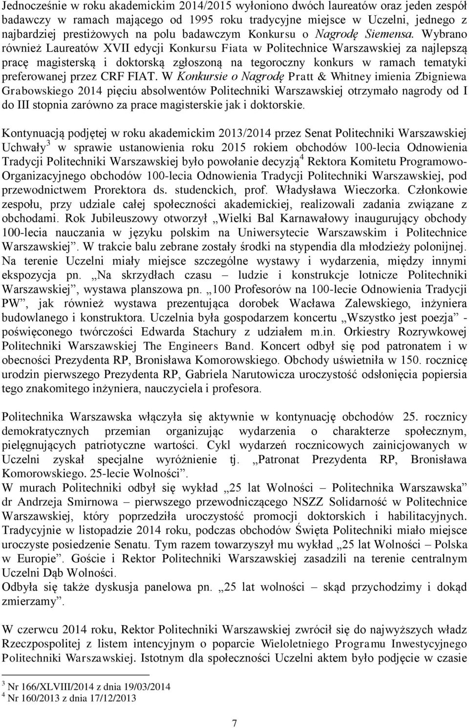 Wybrano również Laureatów XVII edycji Konkursu Fiata w Politechnice Warszawskiej za najlepszą pracę magisterską i doktorską zgłoszoną na tegoroczny konkurs w ramach tematyki preferowanej przez CRF