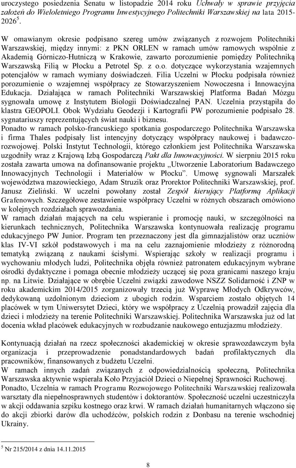 porozumienie pomiędzy Politechniką Warszawską Filią w Płocku a Petrotel Sp. z o.o. dotyczące wykorzystania wzajemnych potencjałów w ramach wymiany doświadczeń.