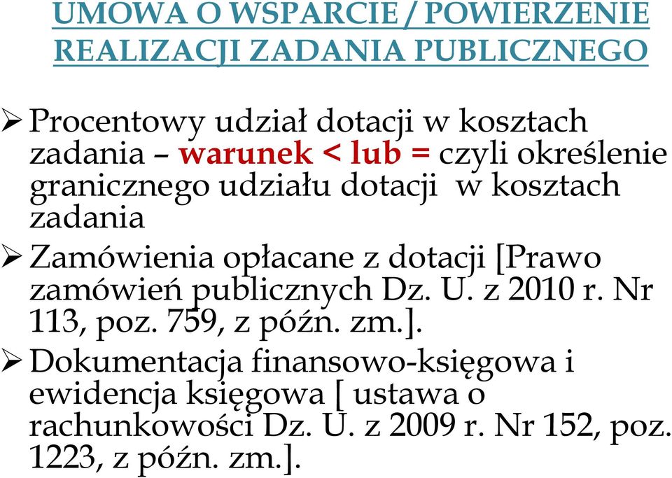 opłacane z dotacji [Prawo zamówień publicznych Dz. U. z 2010 r. Nr 113, poz. 759, z późn. zm.].