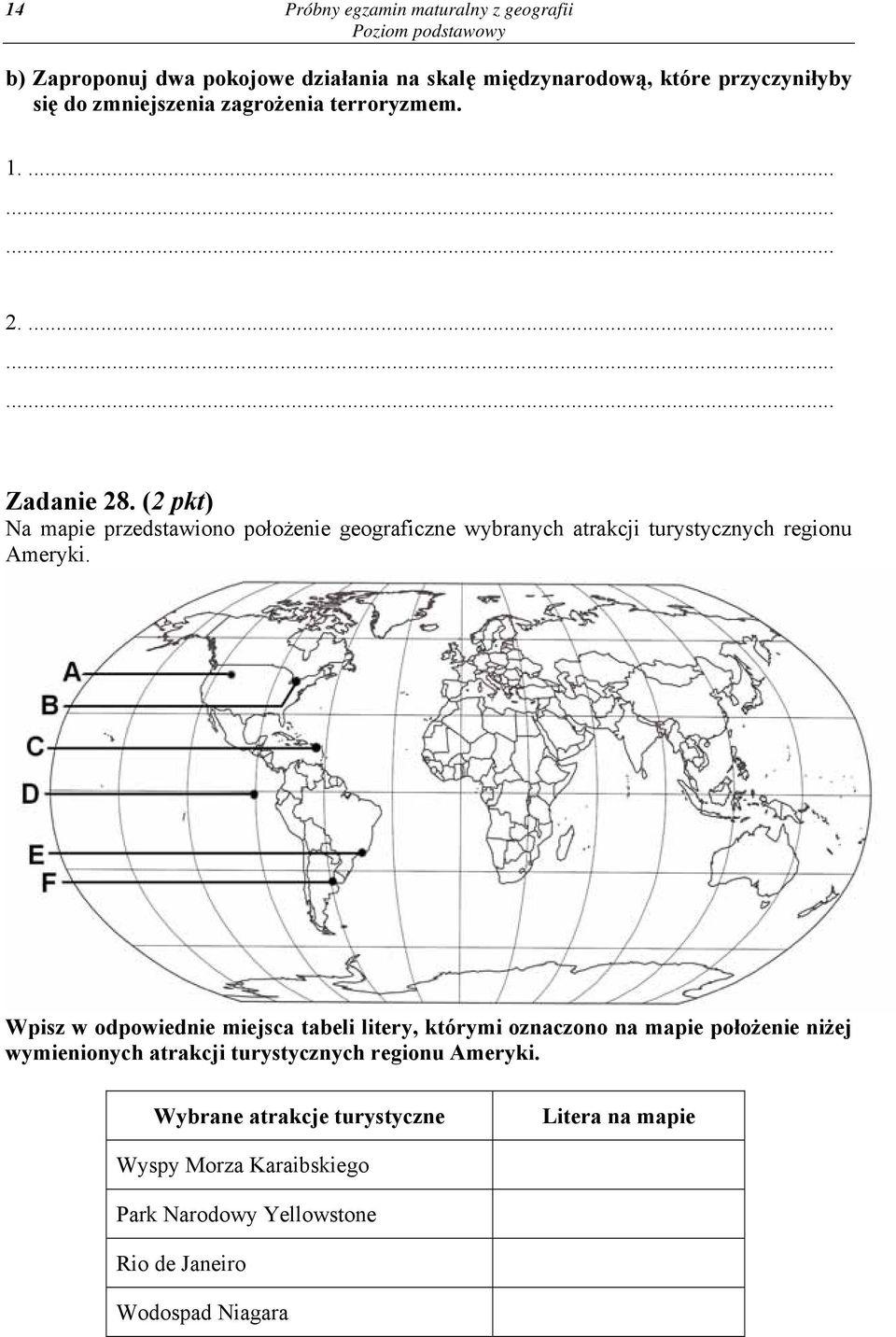 (2 pkt) Na mapie przedstawiono położenie geograficzne wybranych atrakcji turystycznych regionu Ameryki.