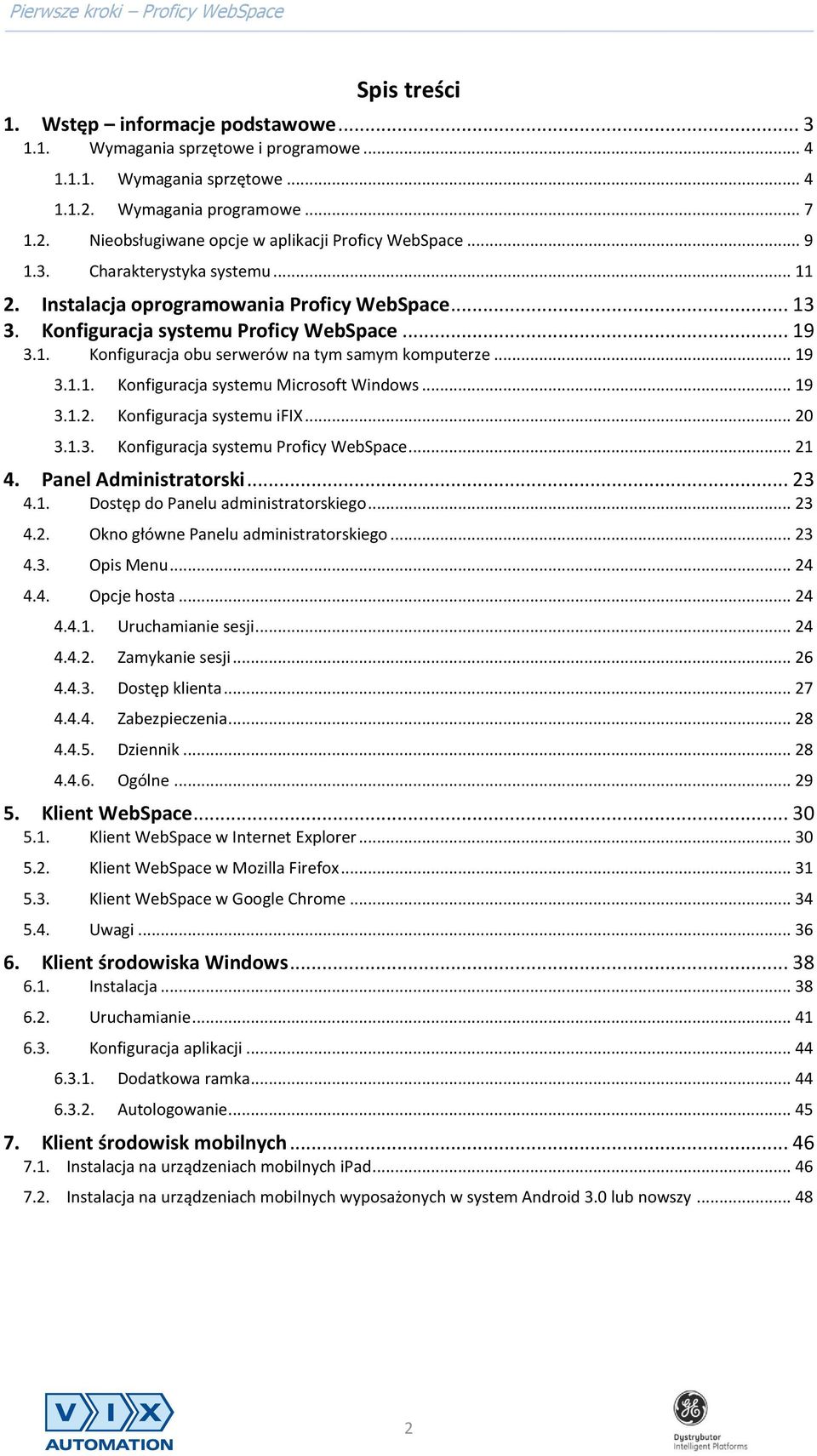 .. 19 3.1.2. Konfiguracja systemu ifix... 20 3.1.3. Konfiguracja systemu Proficy WebSpace... 21 4. Panel Administratorski... 23 4.1. Dostęp do Panelu administratorskiego... 23 4.2. Okno główne Panelu administratorskiego.