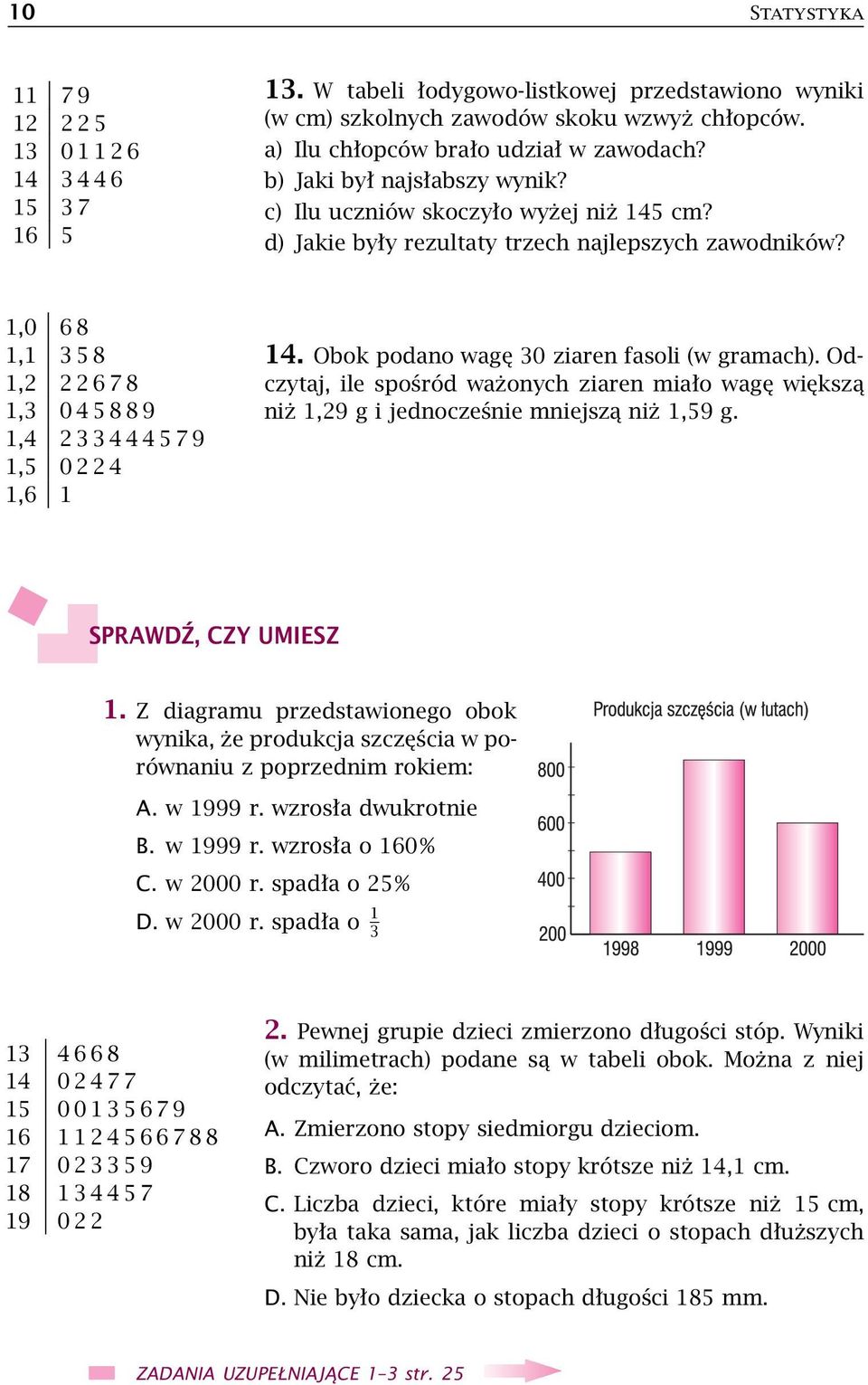 Obok podano wagę 30 ziaren fasoli (w gramach). Odczytaj, ile spośród ważonych ziaren miało wagę większą niż 1,29 g i jednocześnie mniejszą niż 1,59 g. SPRAWDŹ, CZY UMIESZ 1.