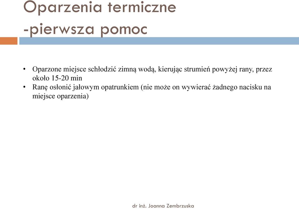 przez około 15-20 min Ranę osłonić jałowym opatrunkiem