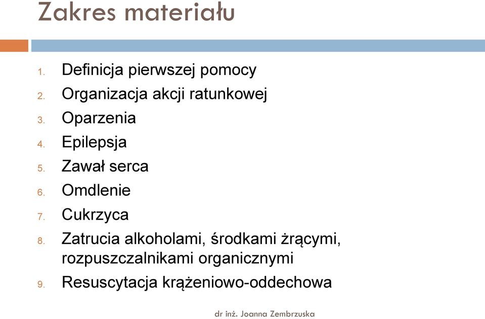 Zawał serca 6. Omdlenie 7. Cukrzyca 8.