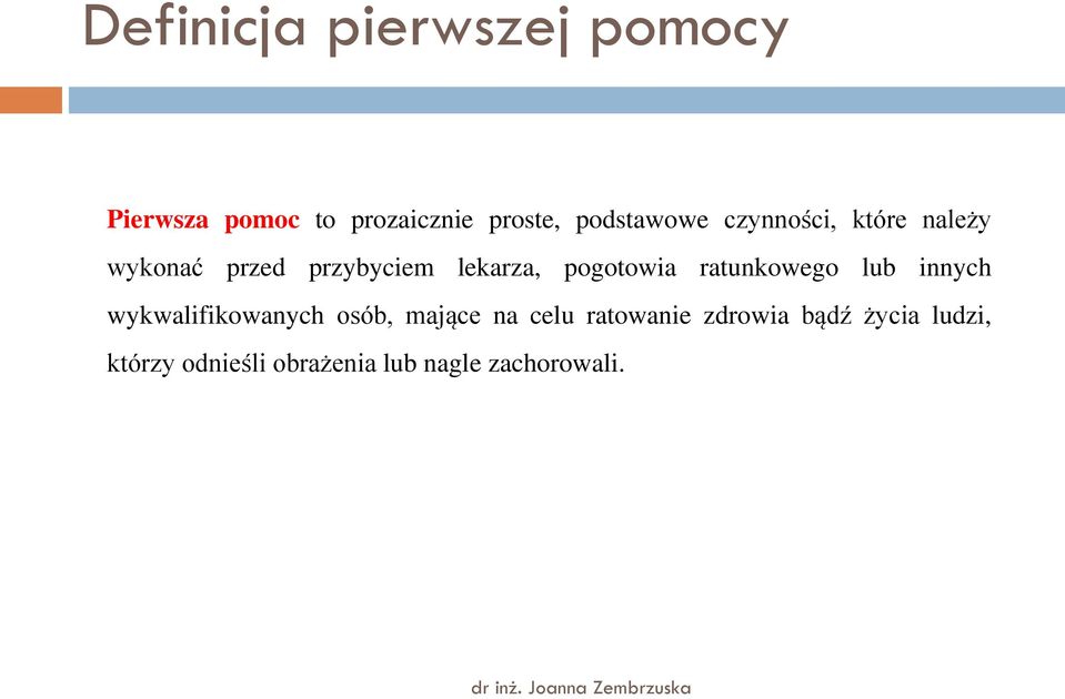 pogotowia ratunkowego lub innych wykwalifikowanych osób, mające na celu