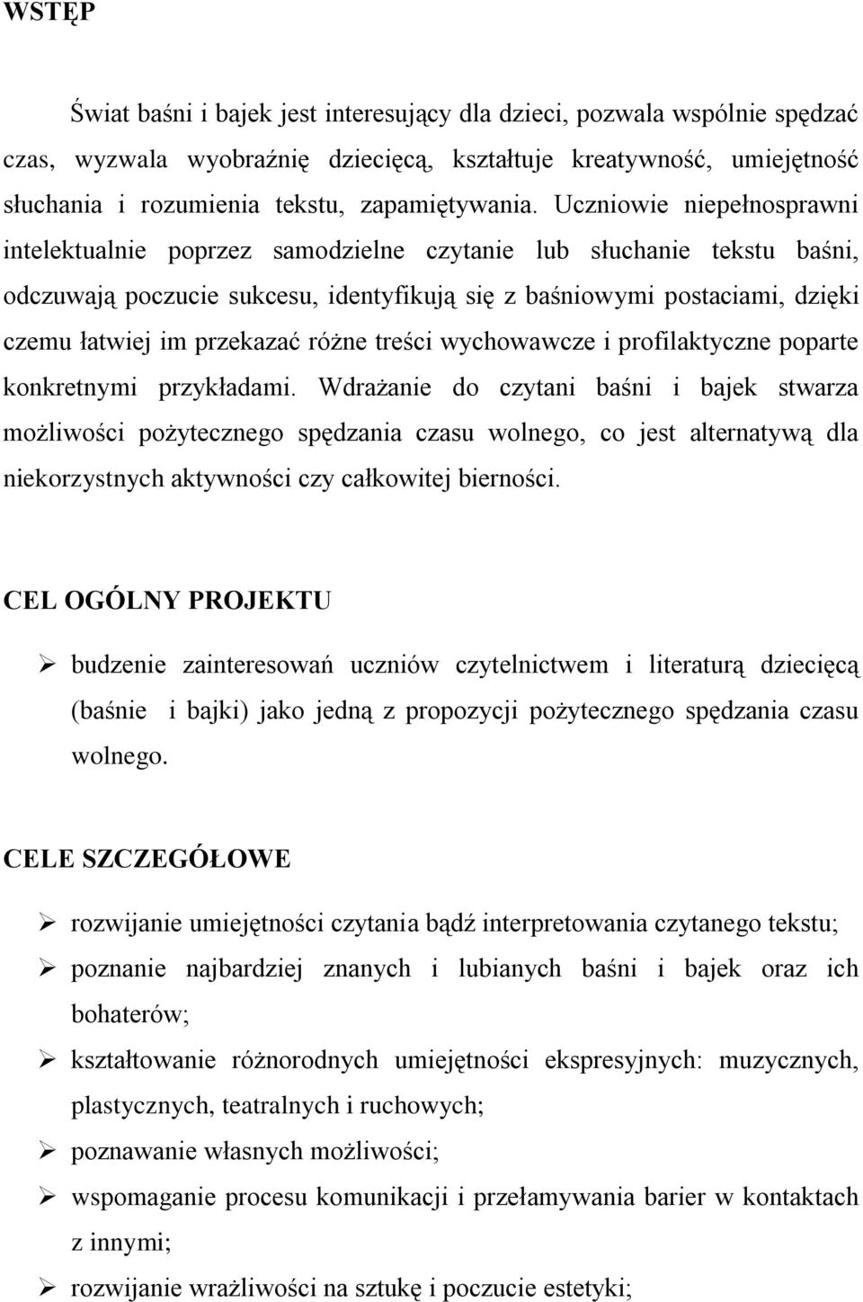 przekazać różne treści wychowawcze i profilaktyczne poparte konkretnymi przykładami.