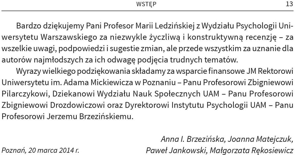 Wyrazy wielkiego podziękowania składamy za wsparcie finansowe JM Rektorowi Uniwersytetu im.