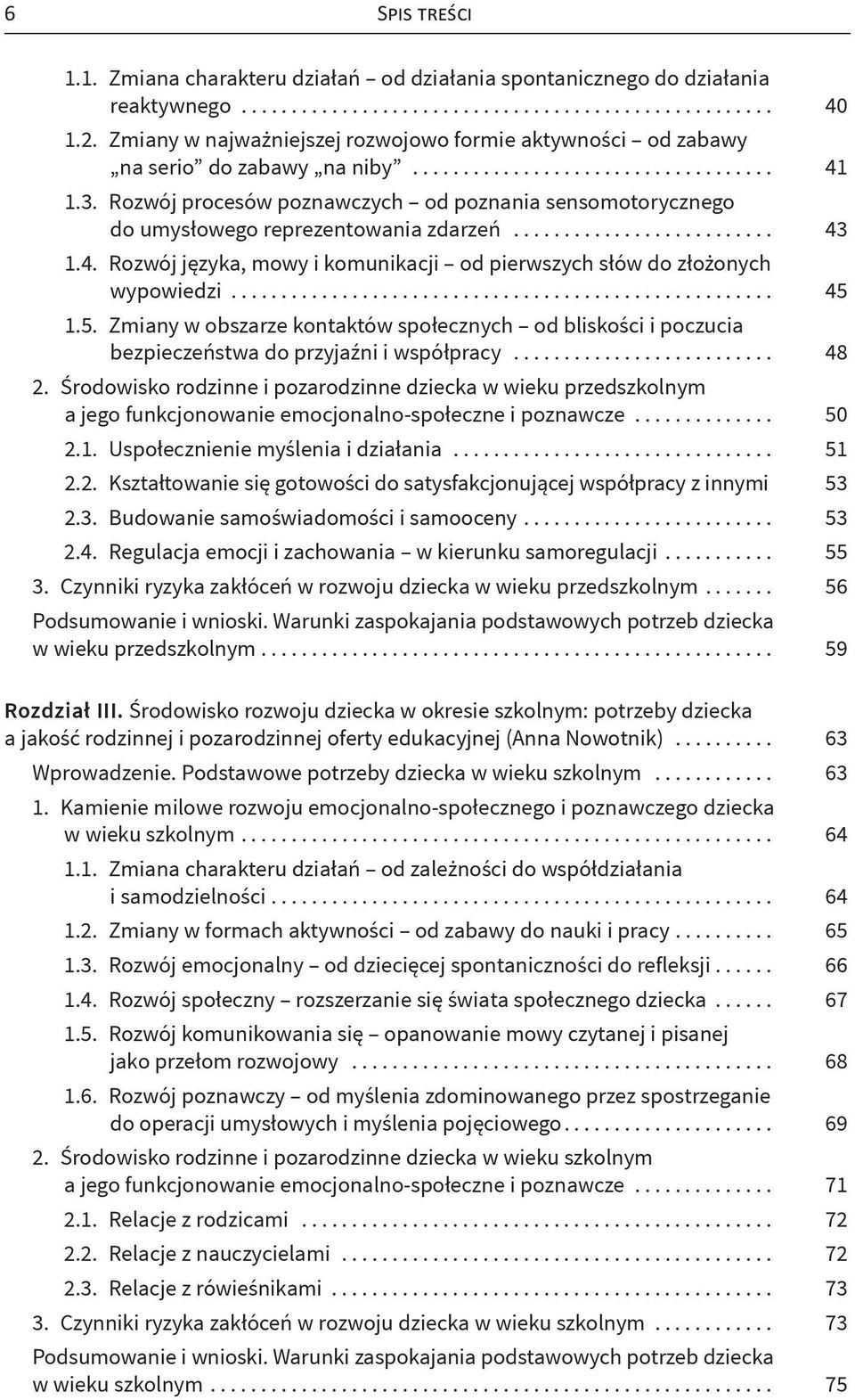 .. 45 1.5. Zmiany w obszarze kontaktów społecznych od bliskości i poczucia bezpieczeństwa do przyjaźni i współpracy... 48 2.