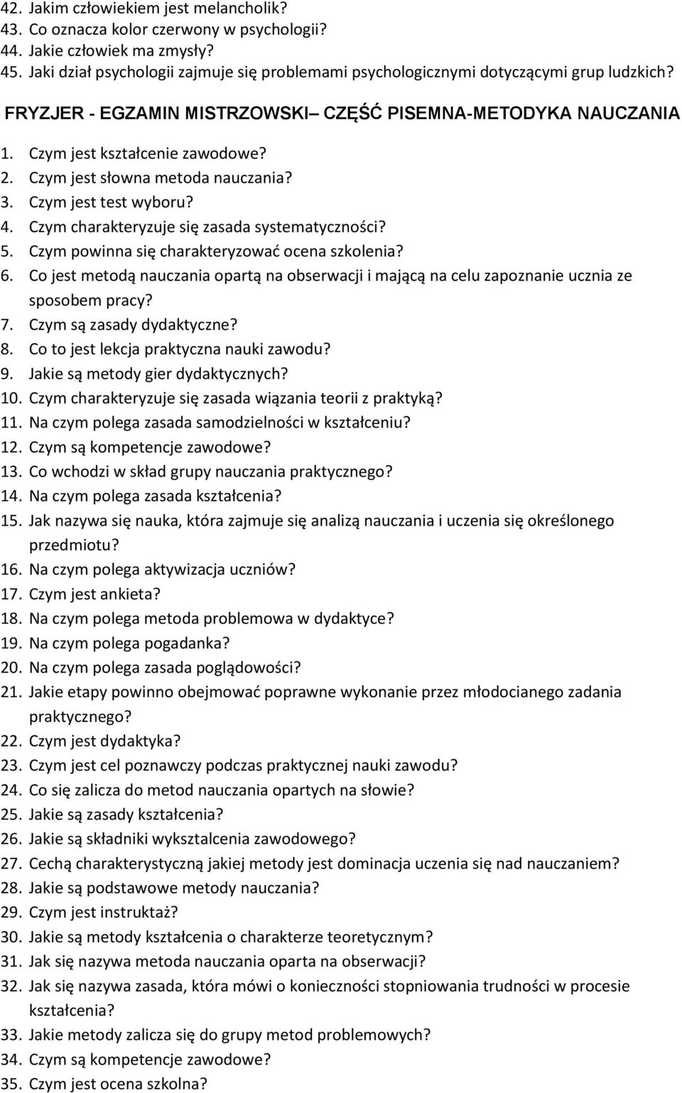 Czym jest słowna metoda nauczania? 3. Czym jest test wyboru? 4. Czym charakteryzuje się zasada systematyczności? 5. Czym powinna się charakteryzować ocena szkolenia? 6.