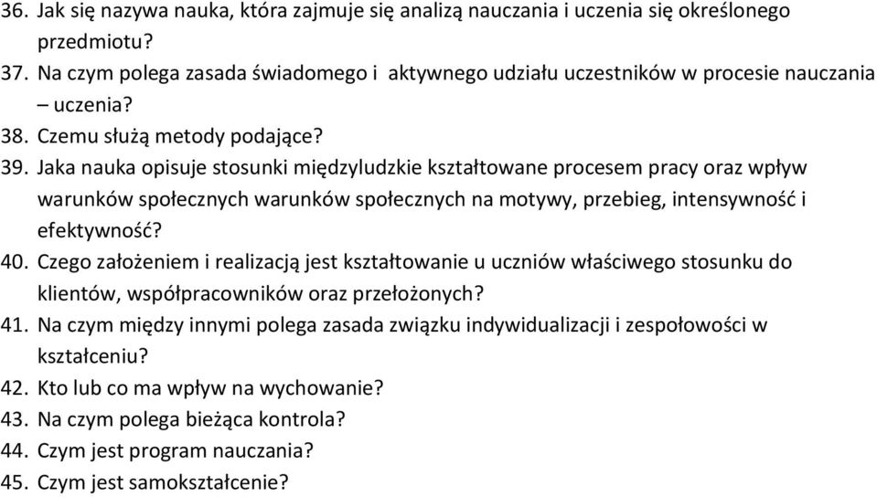 Jaka nauka opisuje stosunki międzyludzkie kształtowane procesem pracy oraz wpływ warunków społecznych warunków społecznych na motywy, przebieg, intensywność i efektywność? 40.