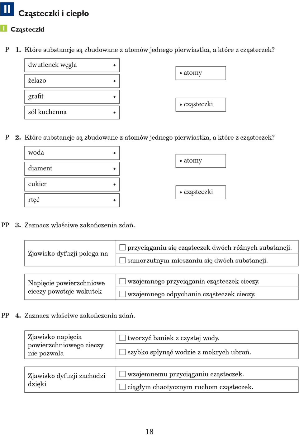 Zjawisko dyfuzji polea na 6 przyciąaniu się cząsteczek dwóch różnych substancji. 6 samorzutnym mieszaniu się dwóch substancji.