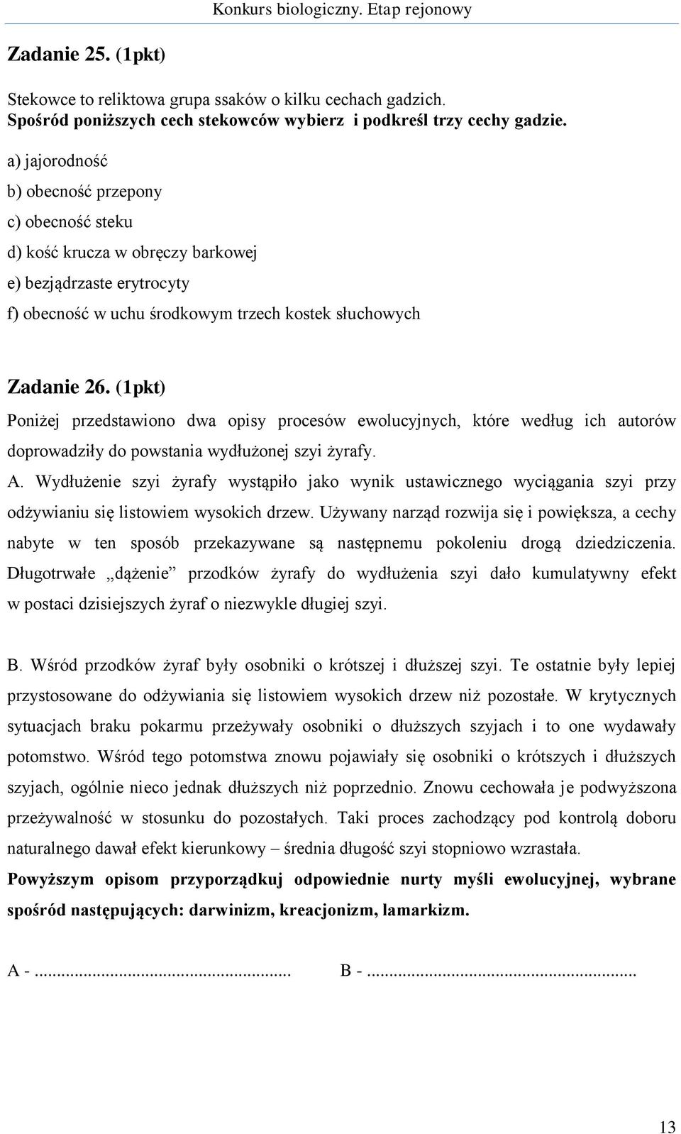 (1pkt) Poniżej przedstawiono dwa opisy procesów ewolucyjnych, które według ich autorów doprowadziły do powstania wydłużonej szyi żyrafy. A.