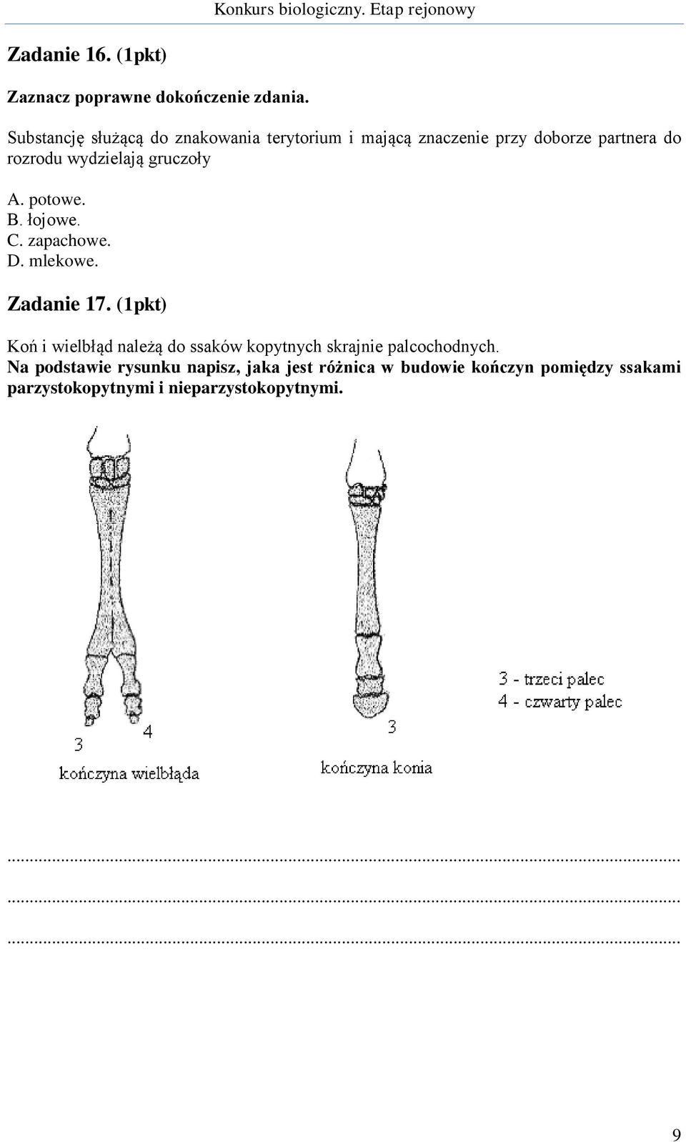 gruczoły A. potowe. B. łojowe. C. zapachowe. D. mlekowe. Zadanie 17.
