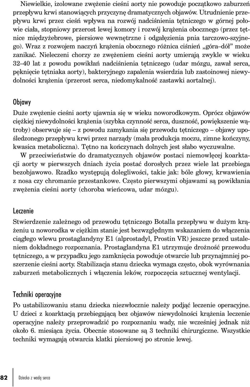 piersiowe wewnętrzne i odgałęzienia pnia tarczowo-szyjnego). Wraz z rozwojem naczyń krążenia obocznego różnica ciśnień góra dół może zanikać.